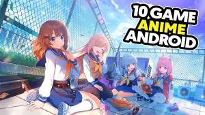 6 Game Anime Android 2026 dengan Grafis Kualitas Konsol yang Wajib Kamu Mainkan(FOTO: Daftar Game ID)